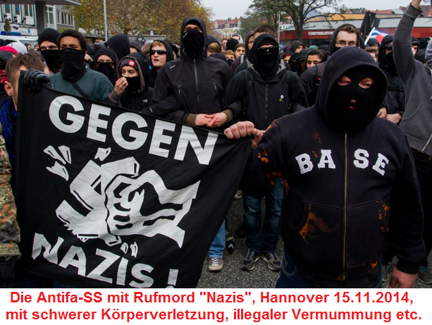 Die Antifa-SS in Hannover am
                  15. November mit Rufmorden "Nazis", mit
                  schweren Körperverletzungen und kriminellen
                  Vermummungen