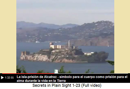 Isla de prisión
Alcatraz - símbolo para el cuerpo como prisión del
alma durante la vida en la Tierra entre el
nacimiento (Puerta de Plata) y la muerte (Puerta
Dorada) Isla de prisión Alcatraz - símbolo para el
cuerpo como prisión del alma durante la vida en la
Tierra entre el nacimiento (Puerta de Plata) y la
muerte (Puerta Dorada)