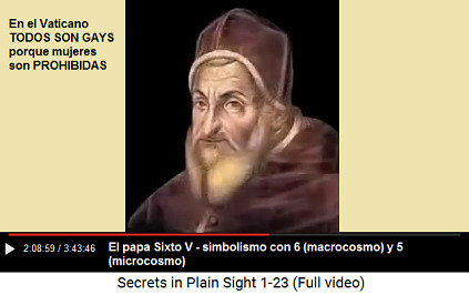 El papa Sixto V [gay+estril] - simbolismo
                      con 6 (macrocosmo) y 5 (microcosmo): Sixtus=latn
                      6 - V=5