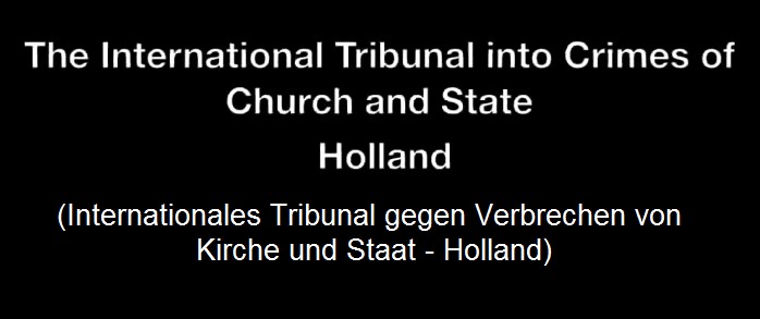 Texttafel: Internationales Tribunal gegen
                Verbrechen von Kirche und Staat in Holland