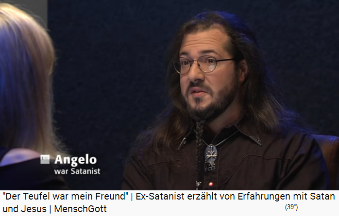 Angelo, zuerst ein
                      Jesus-Fantasie-Christ, dann ein Satanist, und dann
                      wieder ein Jesus-Fantasie-Christ